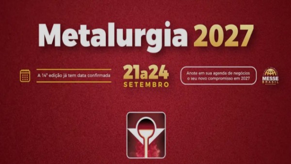 2027巴西国际冶金铸造焊接展/铝工业展/钢铁及金属展 Metalurgia
